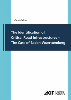 The Identification of Critical Road Infrastructures - The Case of Baden-Wuerttemberg - Schulz, Carola