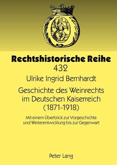 Geschichte des Weinrechts im Deutschen Kaiserreich (1871-1918) - Bernhardt, Ulrike