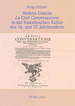 Stefano Guazzo «La Civil Conversazione» in der französischen Kultur des 16. und 17. Jahrhunderts - Hübner, Helga