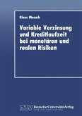 Variable Verzinsung und Kreditlaufzeit bei monetären und realen Risiken