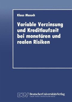 Variable Verzinsung und Kreditlaufzeit bei monetären und realen Risiken - Masuch, Klaus