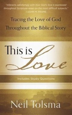 This Is Love: Tracing the Love of God Throughout the Biblical Story - Tolsma