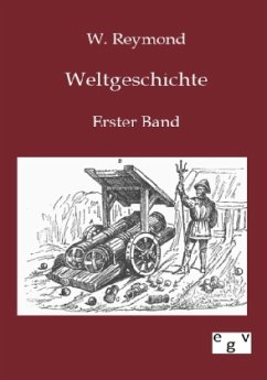 Weltgeschichte - Reymond, W.