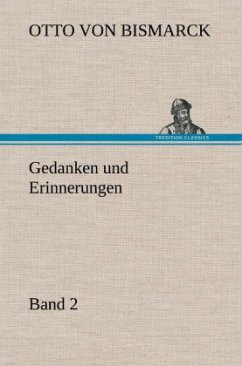 Gedanken und Erinnerungen, Band 2 - Bismarck, Otto von