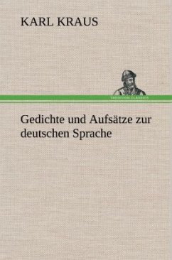 Gedichte und Aufsätze zur deutschen Sprache - Kraus, Karl