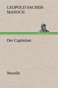 Der Capitulant - Sacher-Masoch, Leopold von