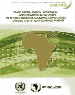 Trade Liberalization, Investment and Economic Integration in African Regional Economic Communities Towards the African Common Market