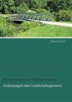 Andeutungen über Landschaftsgärtnerei - Pückler-Muskau, Hermann von