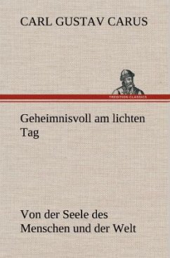 Geheimnisvoll am lichten Tag - Carus, Carl G.