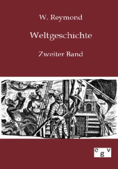 Weltgeschichte - Reymond, W.