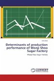 Determinants of production performance of Wonji Shoa Sugar Factory
