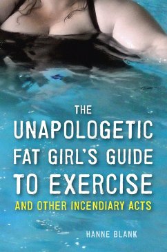 The Unapologetic Fat Girl's Guide to Exercise and Other Incendiary Acts - Blank, Hanne