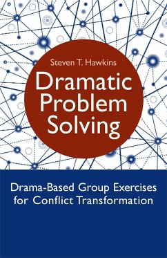 Dramatic Problem Solving: Drama-Based Group Exercises for Conflict Transformation - Hawkins, Steven