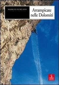Arrampicate nelle Dolomiti - Furlani, Marco Arrampicate nelle Dolomiti - Furlani, Marco