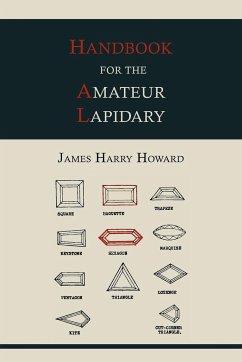 Handbook for the Amateur Lapidary - Howard, James Harry