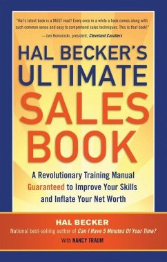 Hal Becker's Ultimate Sales Book: A Revolutionary Training Manual Guaranteed to Improve Your Skills and Inflate Your Net Worth - Becker, Hal