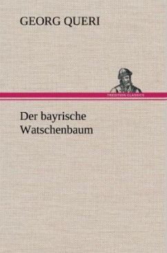 Der bayrische Watschenbaum - Queri, Georg