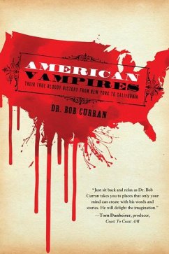 American Vampires: Their True Bloody History from New York to California - Curran, Bob