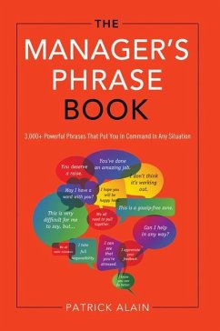 The Manager's Phrase Book: 3,000+ Powerful Phrases That Put You in Command in Any Situation - Alain, Patrick