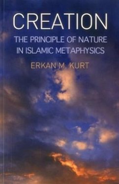 Creation: The Principle of Nature in Islamic Metaphysics - Kurt, Erkan