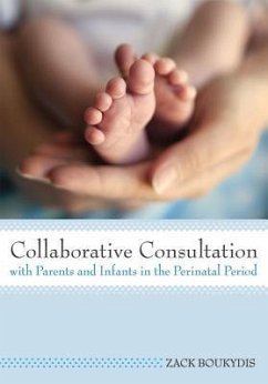 Collaborative Consultation with Parents and Infants in the Perinatal Period - Boukydis, Zack