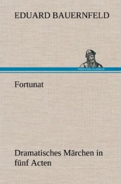 Fortunat - Bauernfeld, Eduard