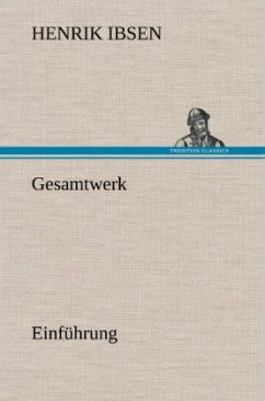 Gesamtwerk - Einführung - Ibsen, Henrik