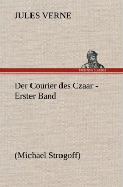 Der Courier des Czaar - Erster Band - Verne, Jules