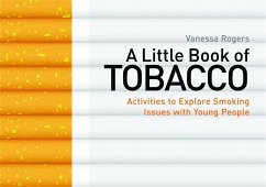 A Little Book of Tobacco: Activities to Explore Smoking Issues with Young People - Rogers, Vanessa