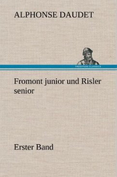 Fromont junior und Risler senior - Band 1 - Daudet, Alphonse