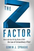 The Z Factor: How to Get the Life You Dream of with the Law of Extraordinary Effort