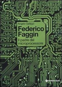 Cover Federico Faggin. Il padre del microprocessore