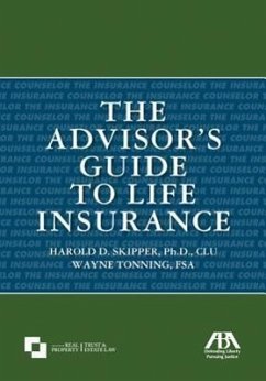 The Advisor's Guide to Life Insurance - Skipper Ph. D. Clu, Harold D.; Wayne Tonning, Fsa