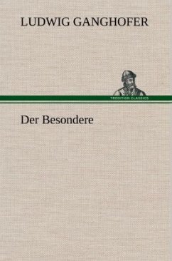 Der Besondere - Ganghofer, Ludwig