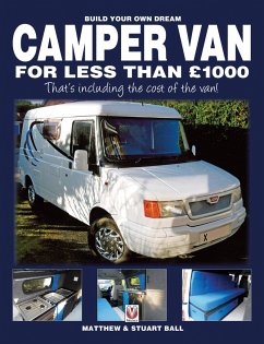 Build Your Own Dream Camper Van for Less Than GBP1000 - Ball, Matthew; Ball, Stuart; Ball, Robert