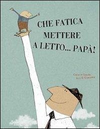 Che fatica mettere a letto... papà! - Saudo, Carolie