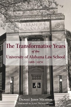 The Transformative Years of the University of Alabama Law School, 1966-1970 - Meador, Daniel John