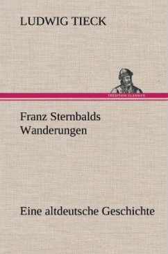 Franz Sternbalds Wanderungen - Tieck, Ludwig