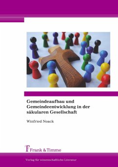 Gemeindeaufbau und Gemeindeentwicklung in der säkularen Gesellschaft - Noack, Winfried