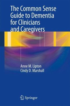 The Common Sense Guide to Dementia For Clinicians and Caregivers - Lipton, Anne M.;Marshall, Cindy D.