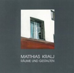 Räume und Gestalten - Kralj, Matthias