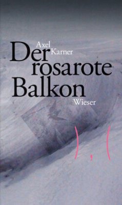 Der rosarote Balkon - Karner, Axel