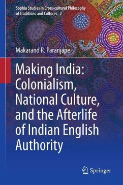 Making India: Colonialism, National Culture, and the Afterlife of Indian English Authority - Paranjape, Makarand R.