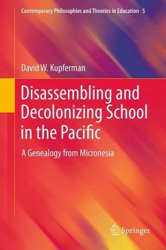 Disassembling and Decolonizing School in the Pacific - Kupferman, David W.