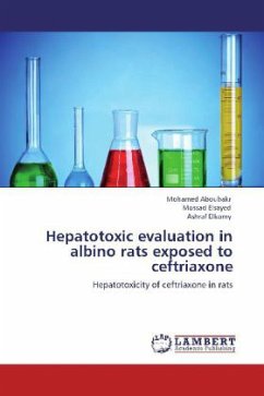 Hepatotoxic evaluation in albino rats exposed to ceftriaxone - Aboubakr, Mohamed;Elsayed, Mossad;Elkomy, Ashraf