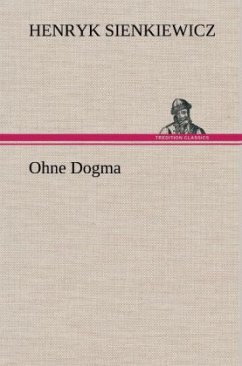 Ohne Dogma - Sienkiewicz, Henryk