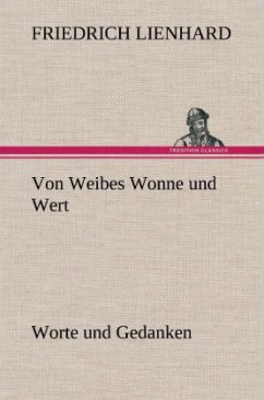 Von Weibes Wonne und Wert - Lienhard, Friedrich