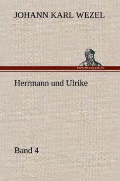 Herrmann und Ulrike / Band 4 - Wezel, Johann K.