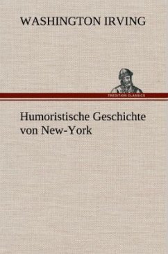 Humoristische Geschichte von New-York - Irving, Washington