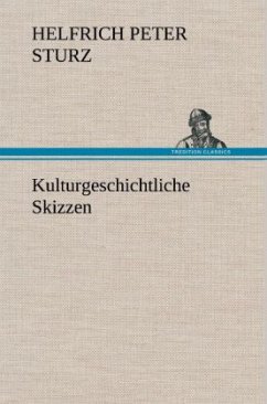 Kulturgeschichtliche Skizzen - Sturz, Helfrich Peter